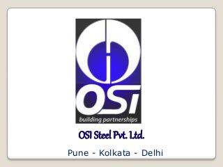 OSI Steel Pvt. Ltd.
Pune - Kolkata - Delhi
 