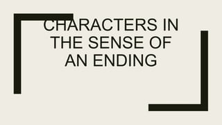 CHARACTERS IN
THE SENSE OF
AN ENDING
 