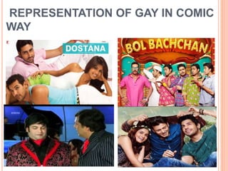 REPRESENTATION OF GAY IN COMIC
WAY
 
