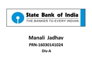 Manali Jadhav
PRN-16030141024
Div-A
 