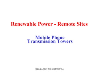 Renewable Power - Remote Sites   Mobile Phone Transmission Towers 