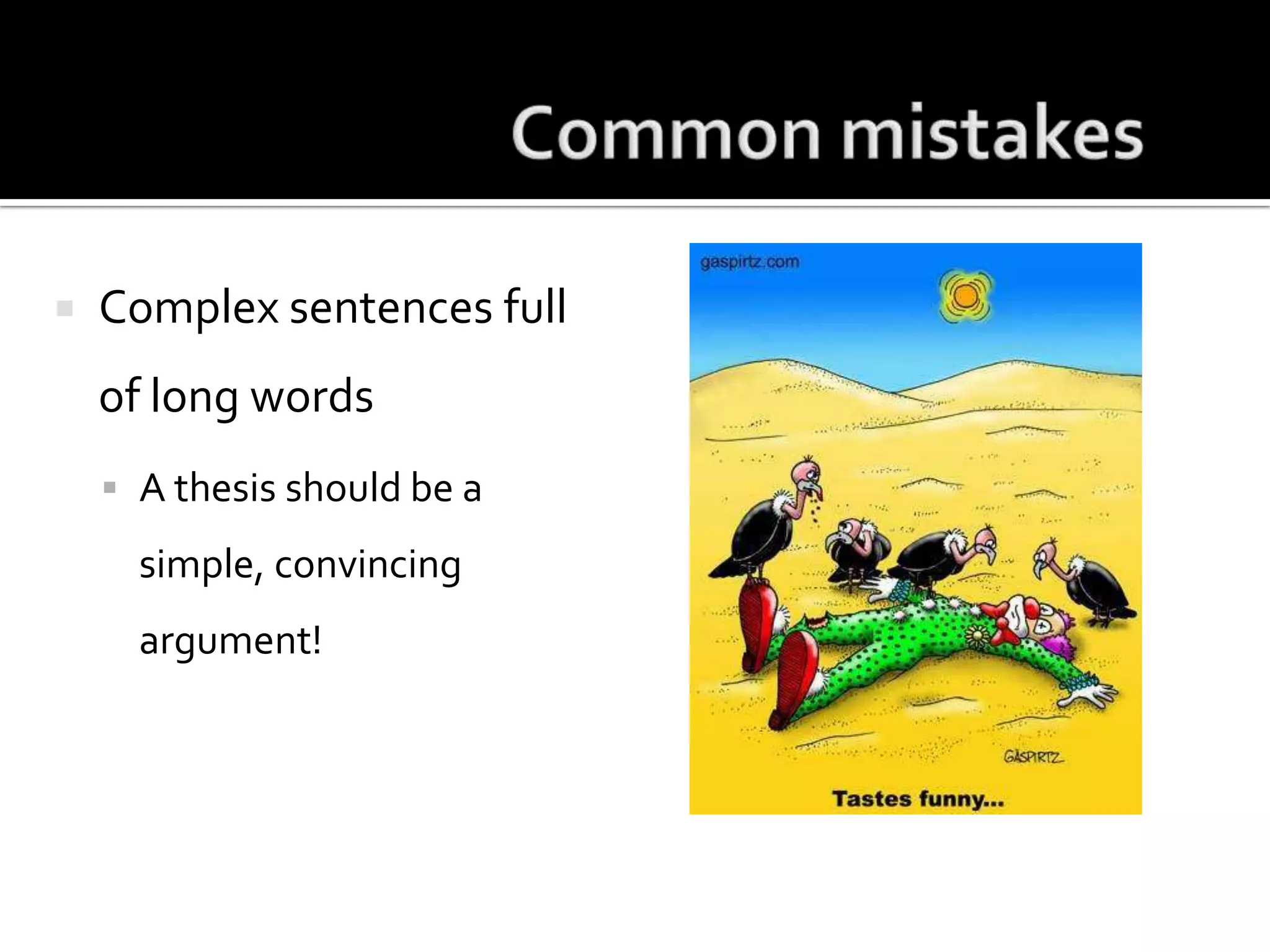 Common mistakesComplex sentences full of long wordsA thesis should be a simple, convincing argument!