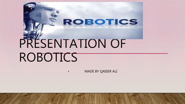Presentation of robotics | PPTX