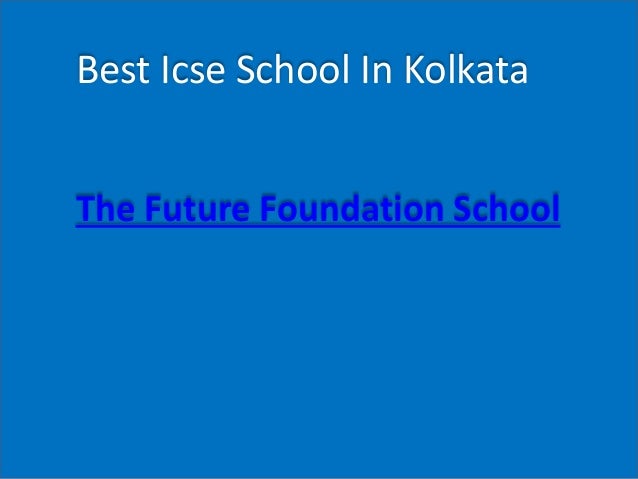 Best Icse School In Kolkata
The Future Foundation School
 
