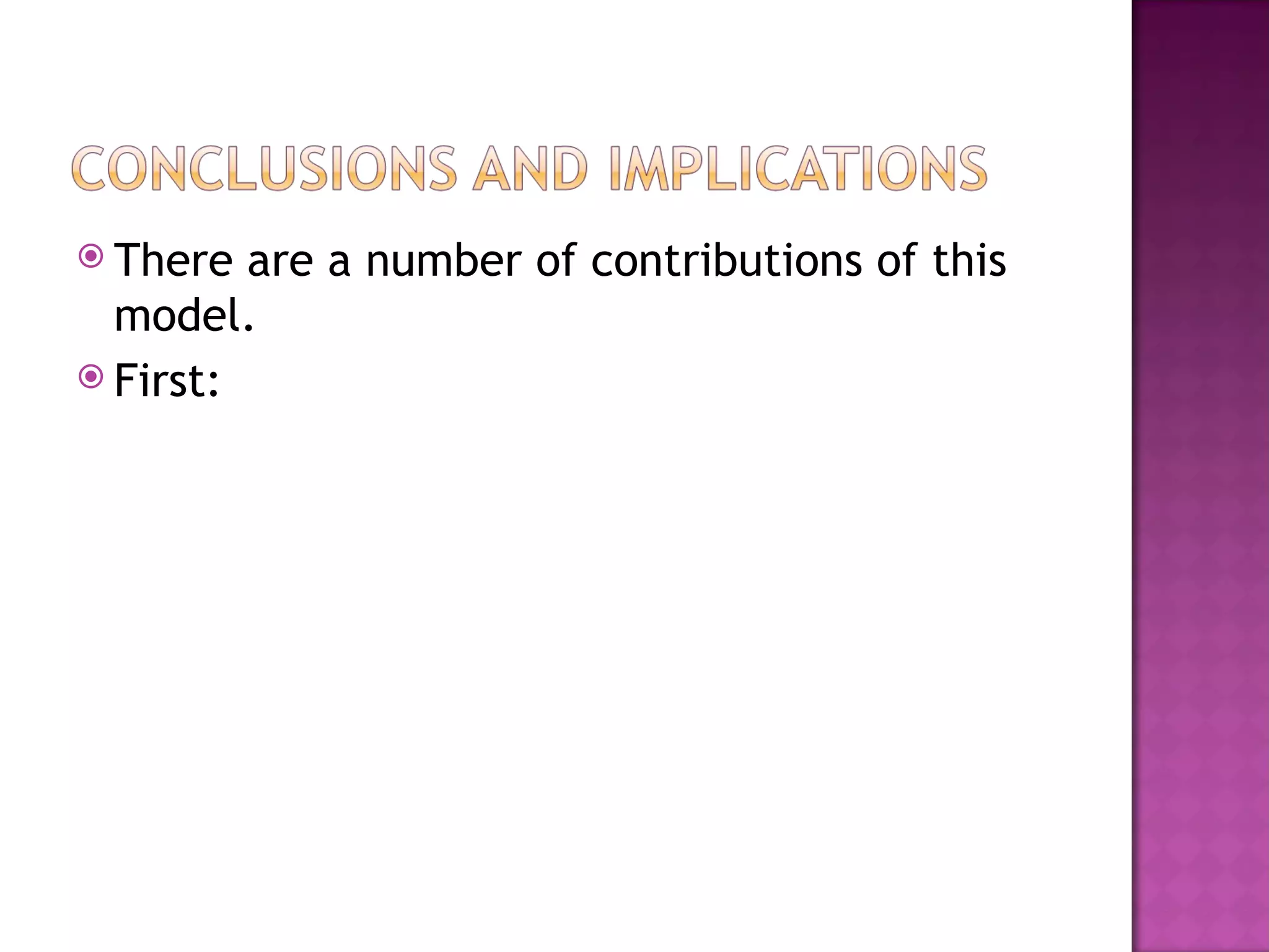 There are a number of contributions of this model. First: 