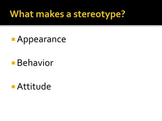  Appearance
 Behavior
 Attitude
 