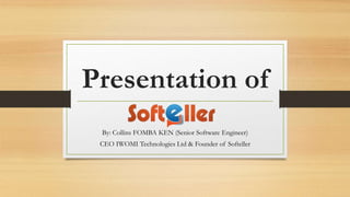 Presentation of
By: Collins FOMBA KEN (Senior Software Engineer)
CEO IWOMI Technologies Ltd & Founder of Softeller
 