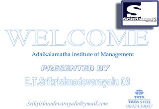 WELCOME PRESENTED BY E.T.Srikrishnadevarayalu 03 