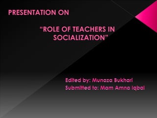 Role of teachers in socialization 