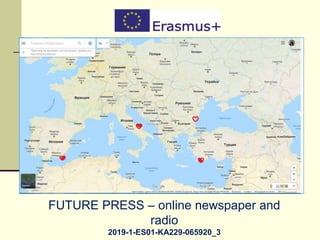 FUTURE PRESS – online newspaper and
radio
2019-1-ES01-KA229-065920_3
 