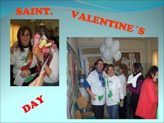 SAINT.   V AL
             E NT
                 I NE ´
                       S




   AY
 D
 