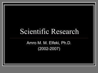 Scientific Research
Amro M. M. Elfeki, Ph.D.
(2002-2007)
 