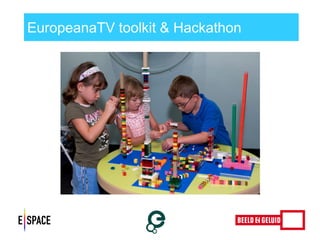 EuropeanaTV toolkit & Hackathon 
 
