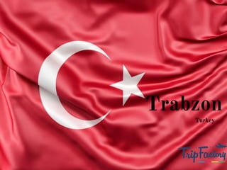 Trabzon
Turkey
 