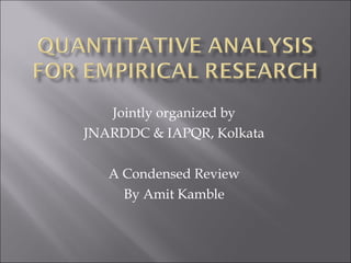 Jointly organized by JNARDDC & IAPQR, Kolkata A Condensed Review By Amit Kamble 