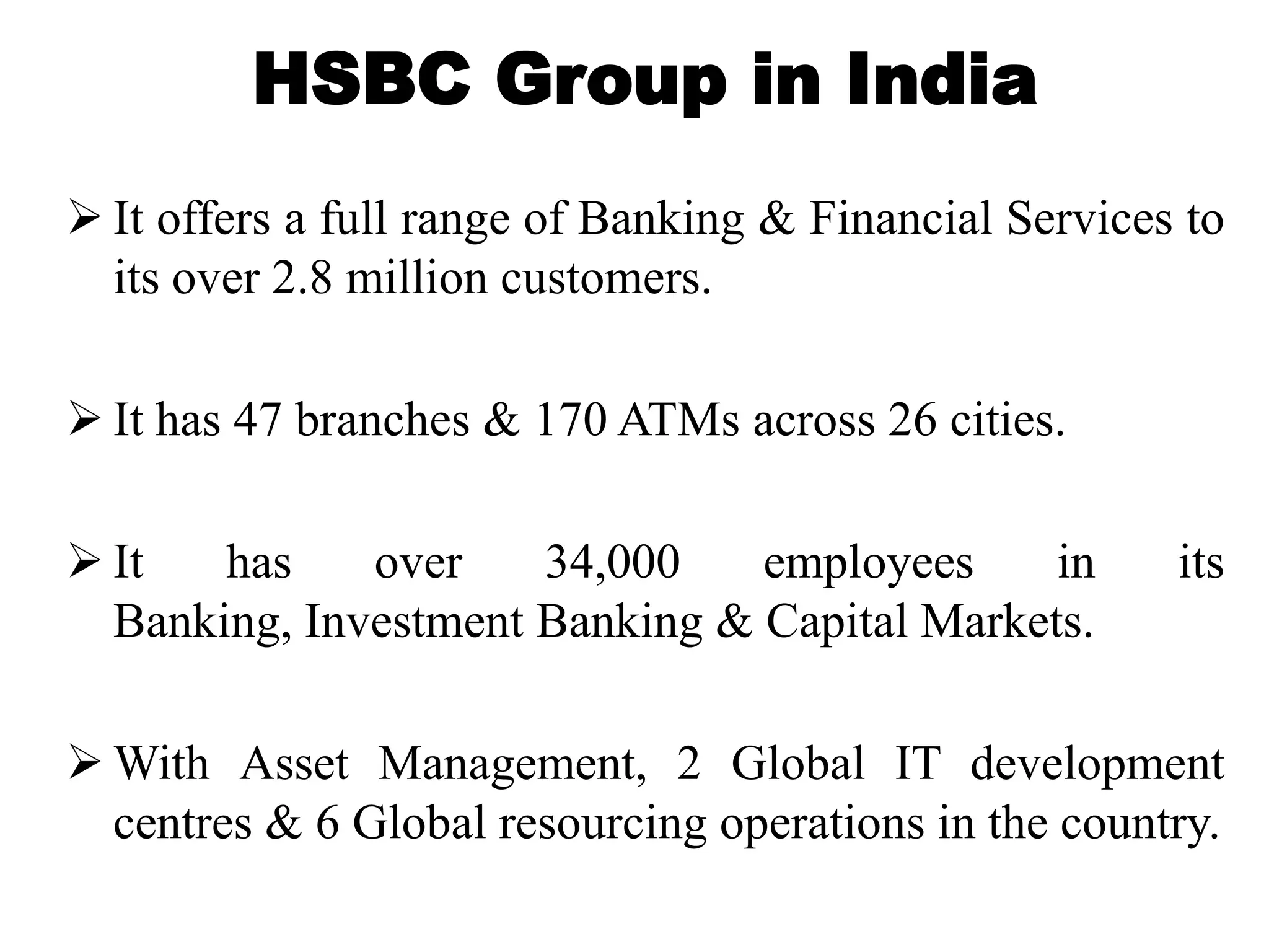 It is also participated in the management of British government accounts in China, Japan, Penang & Singapore.Introduction to HSBCHSBC is world’s local bank.