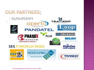 “ Wireless Backhaul Provider of the Year; 2009” 