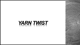 YARN TWIST
 