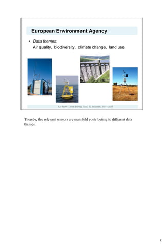 Thereby, the relevant sensors are manifold contributing to different data
themes.




                                                                            5
 
