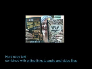 Hard copy text
combined with online links to audio and video files

 