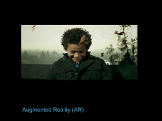 Augmented Reality (AR)

 