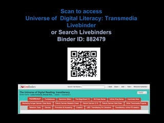 Scan to access
Universe of Digital Literacy: Transmedia
Livebinder
or Search Livebinders
Binder ID: 882479

 