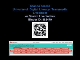 Scan to access
Universe of Digital Literacy: Transmedia
Livebinder
or Search Livebinders
Binder ID: 882479

 