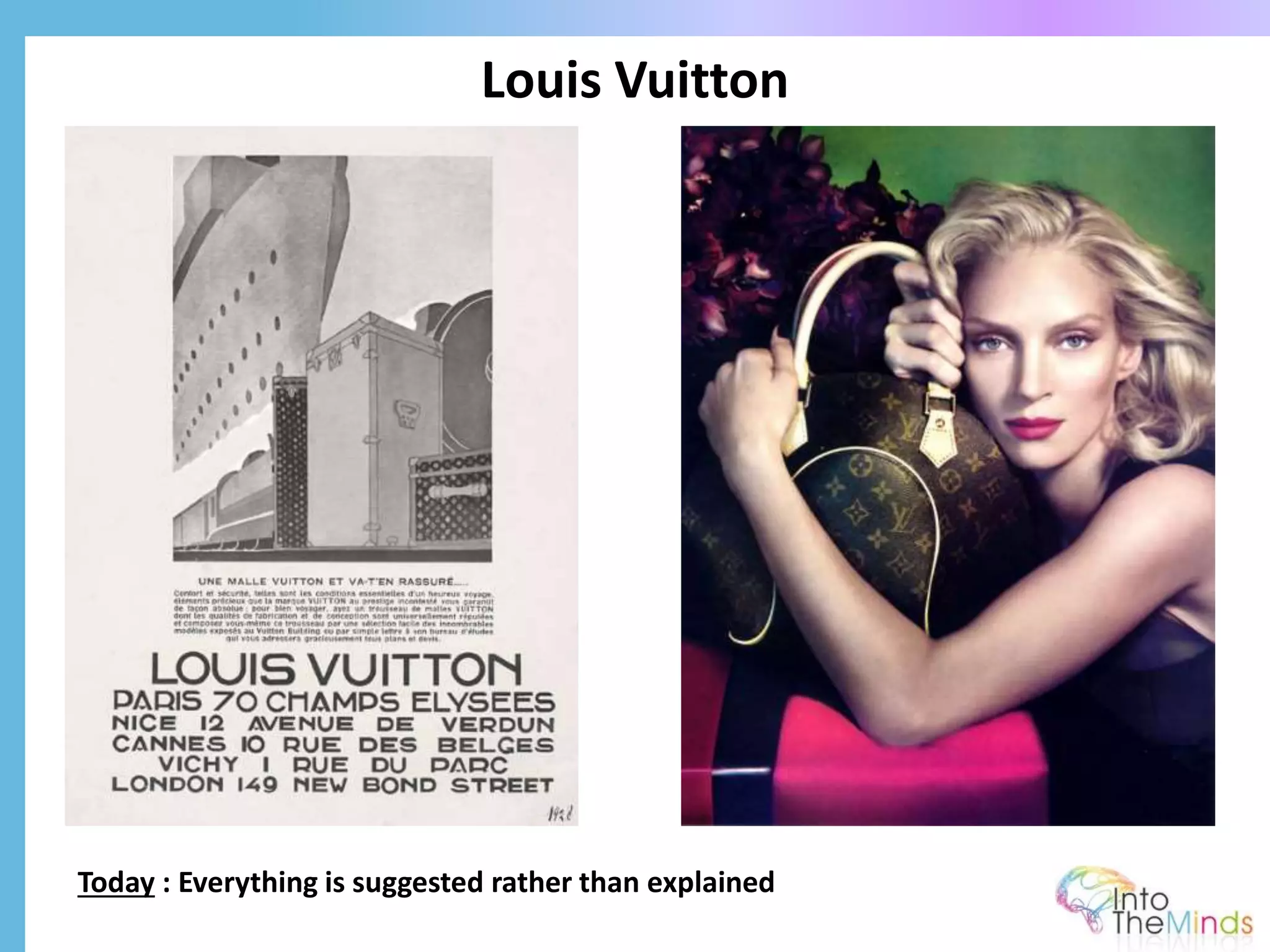 Louis Vuitton
Today : Everything is suggested rather than explained
 