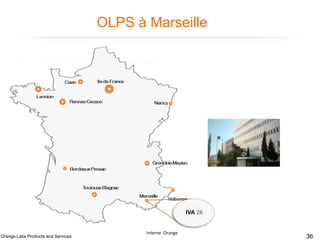 OLPS à Marseille

IVA 26

Orange Labs Products and Services

Interne Orange

36

 