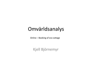 Omvärldsanalys Online – Booking of ecocottage Kjell Björnemyr 