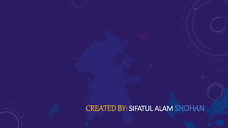 CREATED BY: SIFATUL ALAM SHOHAN
 
