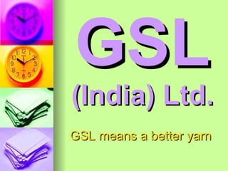GSL (India) Ltd. ,[object Object]