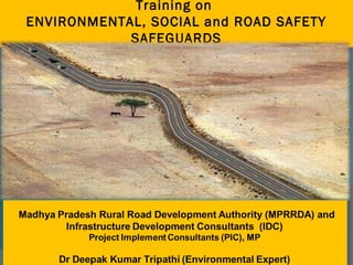Training on
ENVIRONMENTAL, SOCIAL and ROAD SAFETY
SAFEGUARDS
 