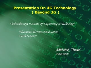 Presentation On 4G Technology  ( Beyond 3G ) ,[object Object],[object Object],[object Object],[object Object],[object Object],[object Object]
