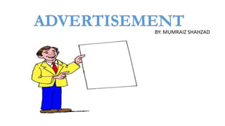 ADVERTISEMENTBY: MUMRAIZ SHAHZAD
 