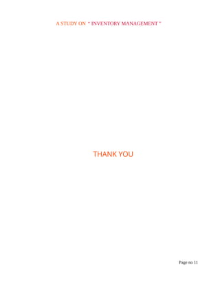 A STUDY ON “ INVENTORY MANAGEMENT ”
THANK YOU
Page no 11
 