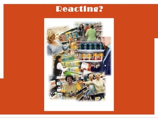 How Are Consumers
    Reacting?
 