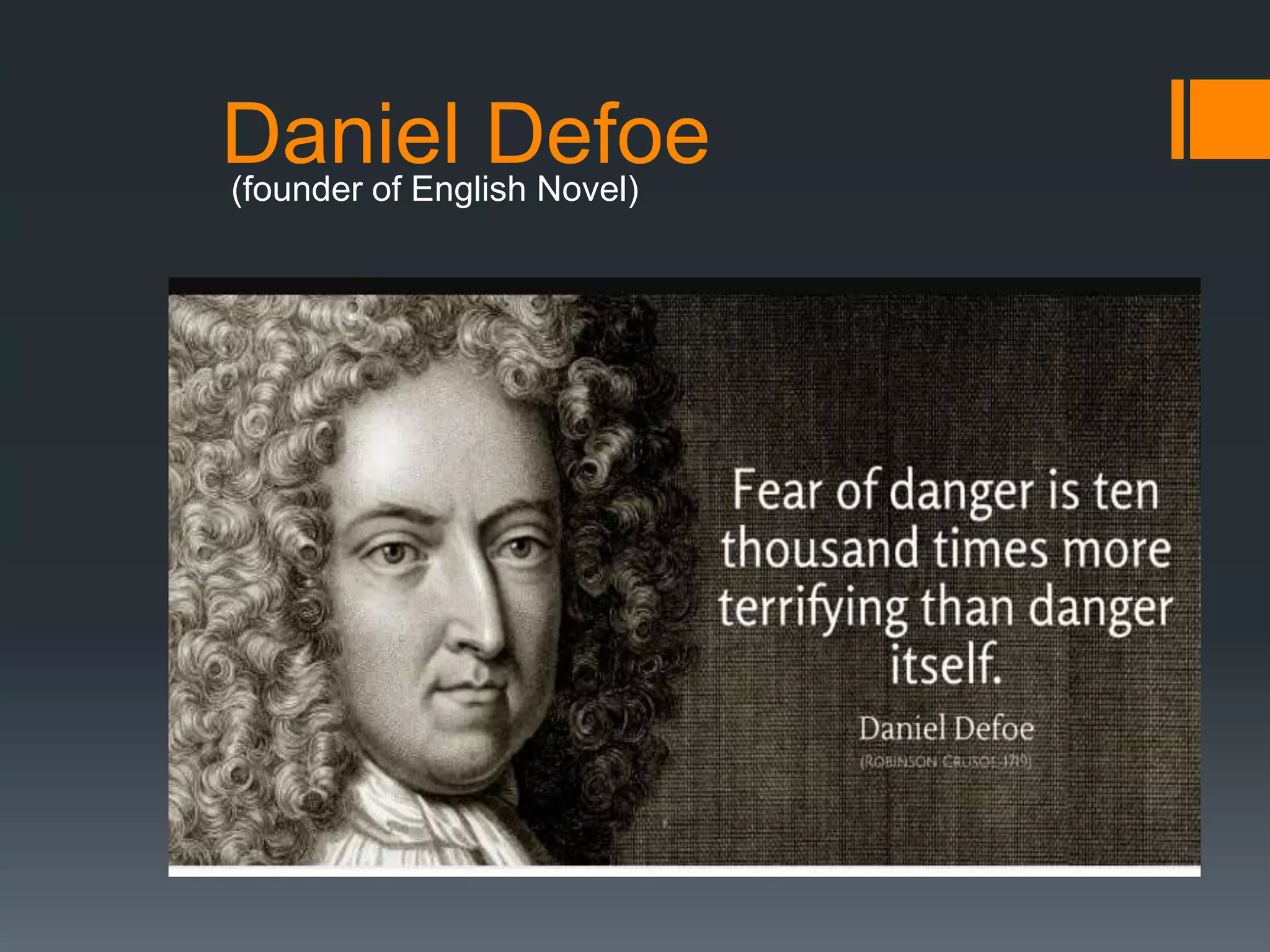 Daniel Defoe(founder of English Novel)
 