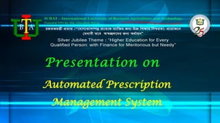 Automated Prescription
Management System
Presentation on
 