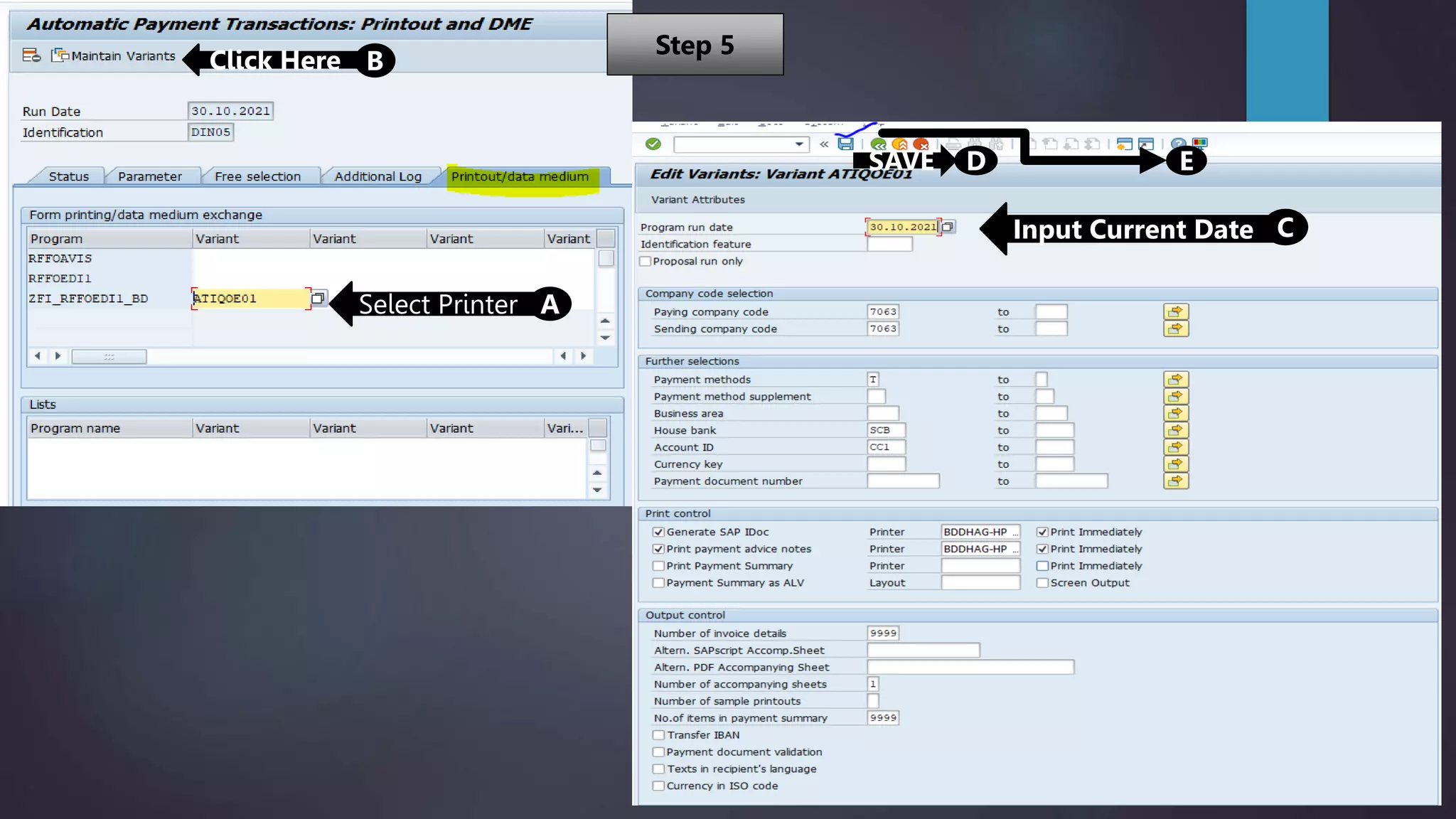 Select Printer A
Click Here B
Input Current Date C
SAVE D E
Step 5