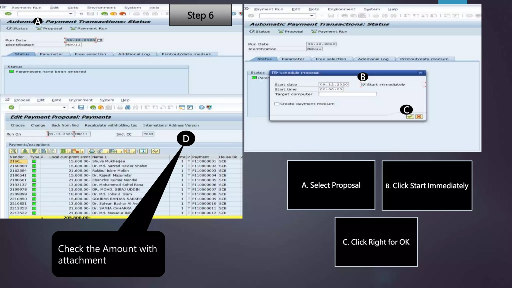 A
B
C
D
Check the Amount with
attachment
A. Select Proposal B. Click Start Immediately
C. Click Right for OK
Step 6