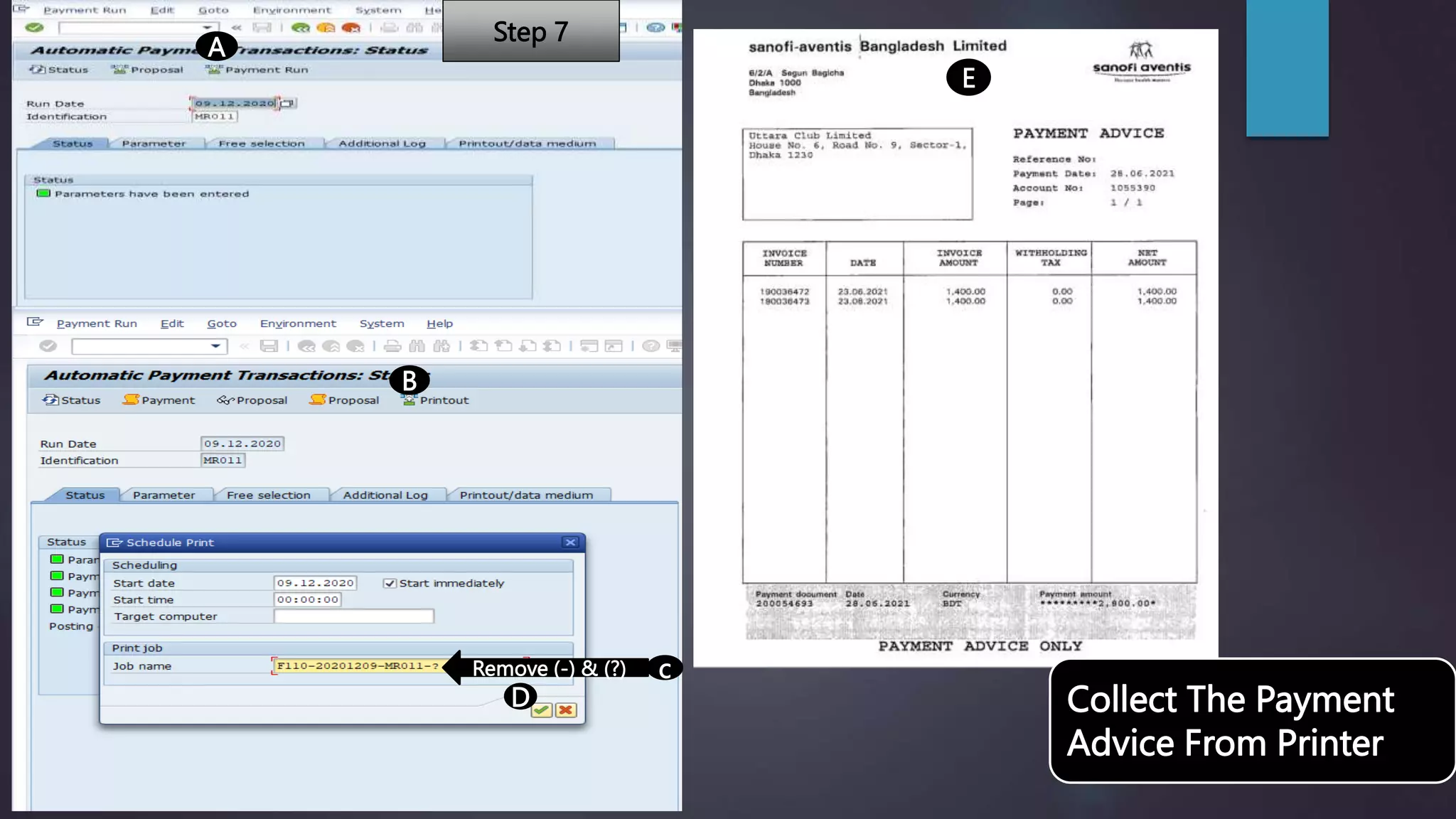 A
B
Remove (-) & (?) c
D
E
Collect The Payment
Advice From Printer
Step 7