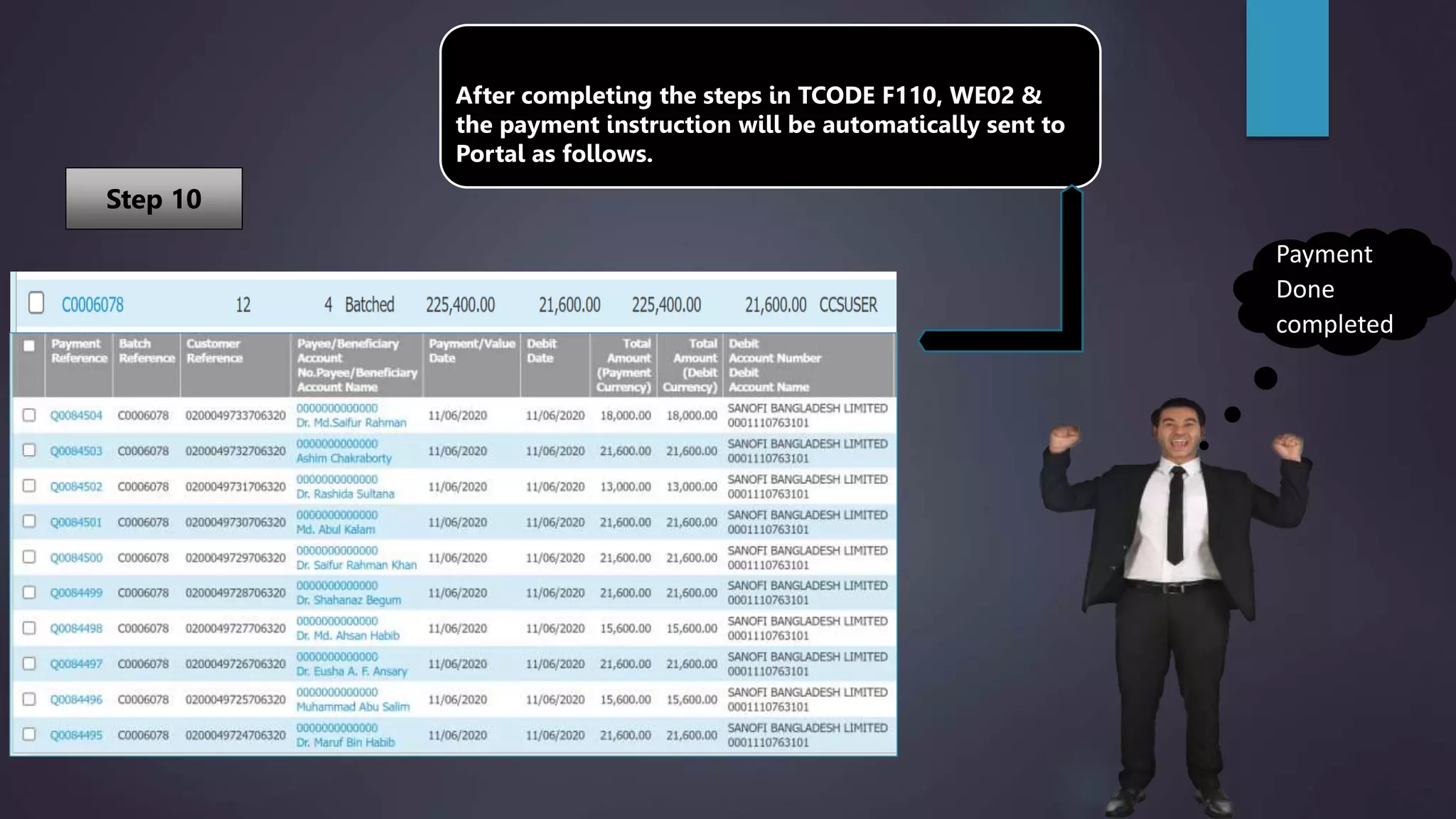 After completing the steps in TCODE F110, WE02 &
the payment instruction will be automatically sent to
Portal as follows.
Payment
Done
completed
Step 10