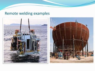 Remote welding examples
 