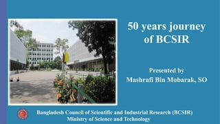 Presentation on Bangladesh Council of Scientific and Industrial ...
