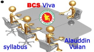BCS Viva
syllabus
১
Alauddin
Vuian
 