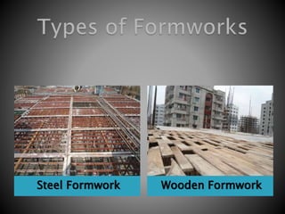 Steel Formwork Wooden Formwork
 