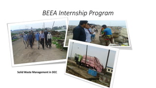 BEEA Internship Program
Solid Waste Management in DCC
 