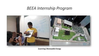 BEEA Internship Program
(Learning ) Renewable Energy
 