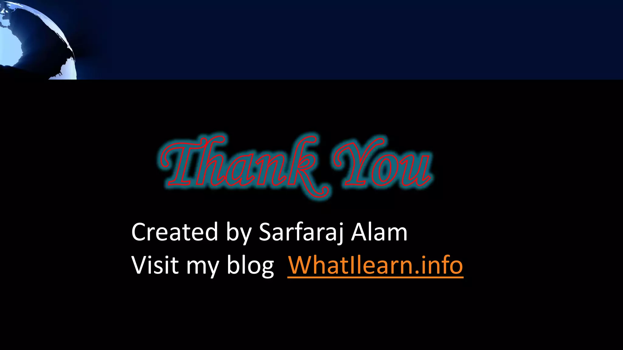 Created by Sarfaraj Alam
Visit my blog WhatIlearn.info
 